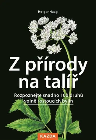 Z přírody na talíř (Rozpoznejte snadno 100 druhů volně rostoucích bylin) - Paschalis Dougalis (ilustrátor), Holger Haag