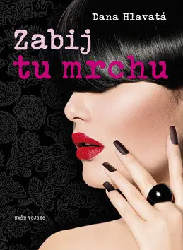 Zabij tu mrchu - Dana Hlavatá,Zabij tu mrchu - Dana Hlavatá - kniha z kategorie Detektívky