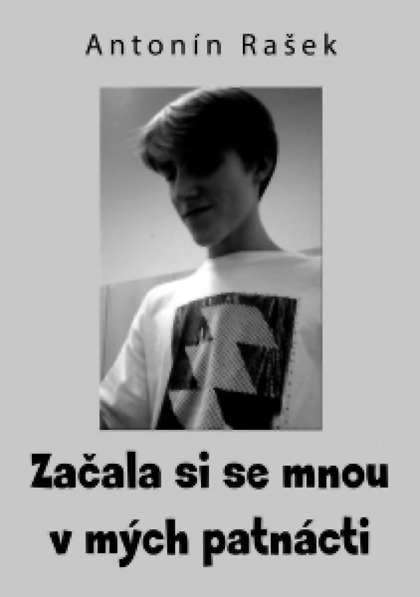 Začala si se mnou v mých patnácti - Antonín Rašek