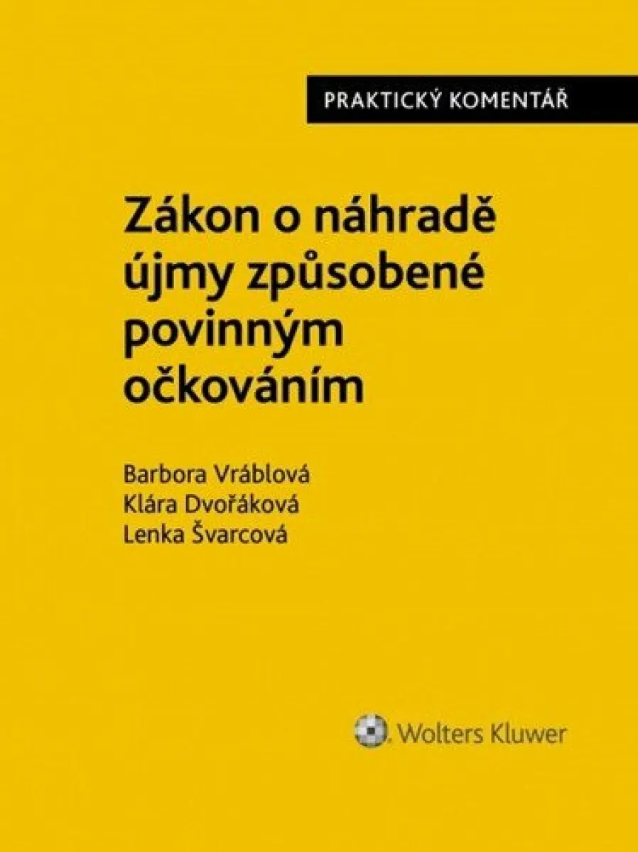 Zákon o náhradě újmy způsobené povinným očkováním (č. 116/2020 Sb.). Praktický komentář - Barbora Vráblová; Klára Dvořáková; Lenka Švarcová