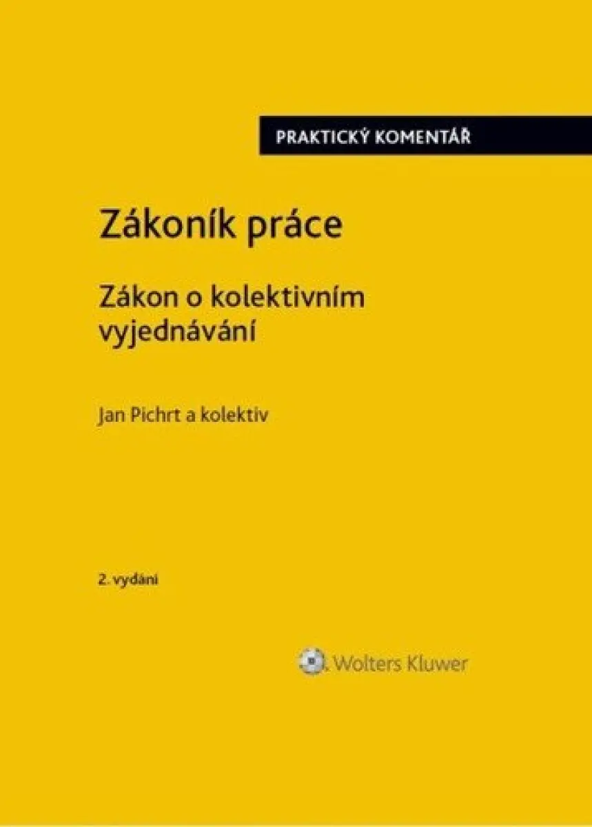 Zákoník práce - Zákon o kolektivním vyjednávání praktický komentář - Jan Pichrt