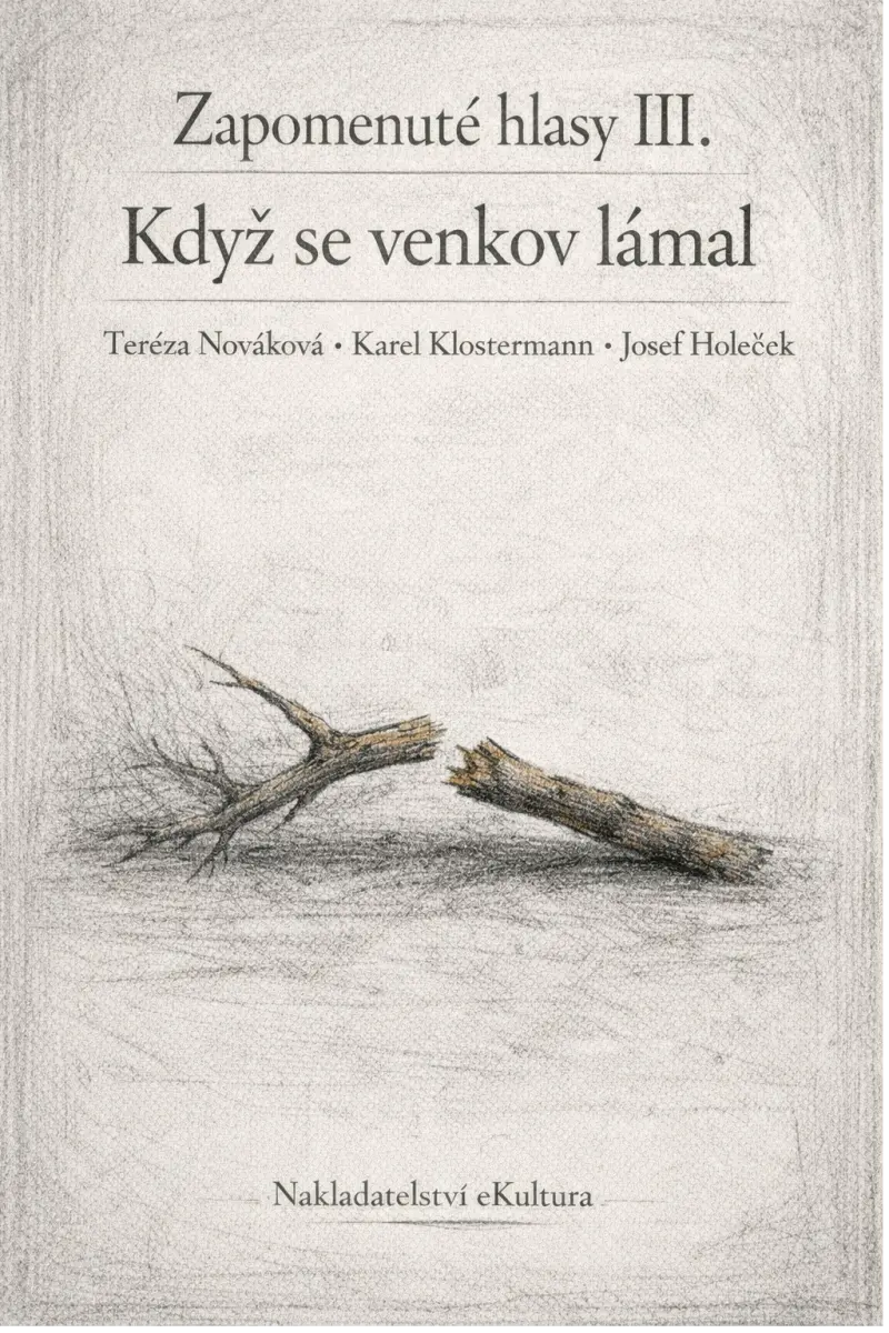 Zapomenuté hlasy III.: Když se venkov lámal - Karel Klostermann, Tereza Nováková, Josef Holeček