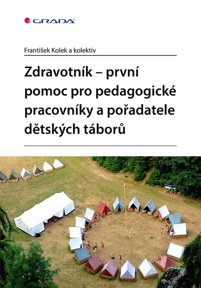 Zdravotník - první pomoc pro pedagogické pracovníky a pořadatele dětských táborů - kolektiv autorů, František Kolek