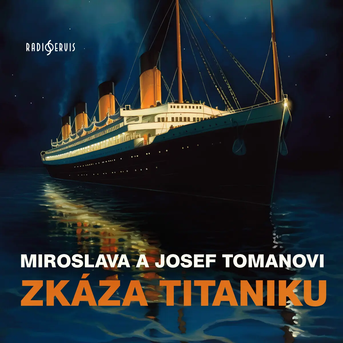 Zkáza Titaniku - Josef Toman, Miroslava Tomanová - audiokniha