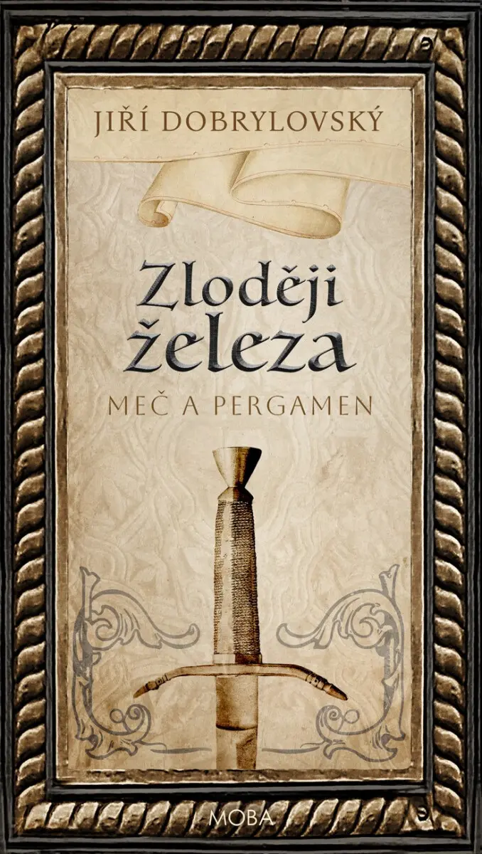 Zloději železa - Meč a pergamen - Jiří Dobrylovský