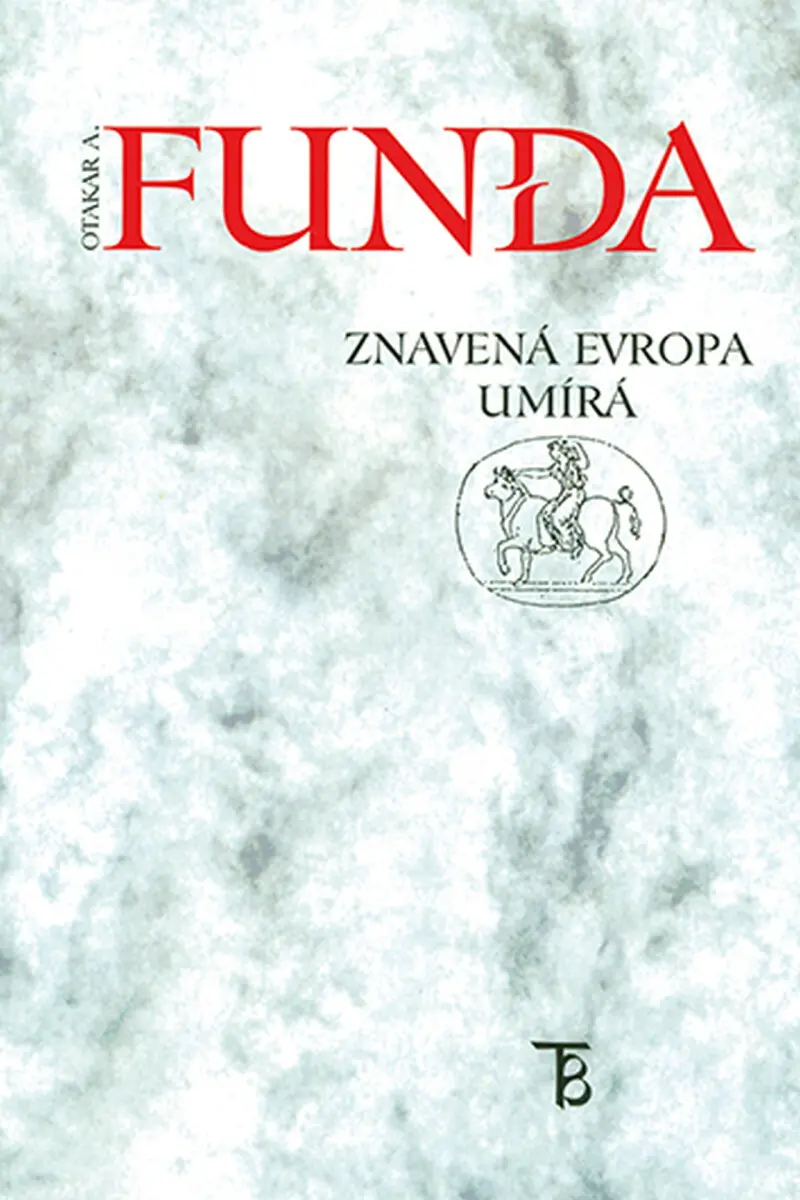 Znavená Evropa umírá - Otakar A. Funda