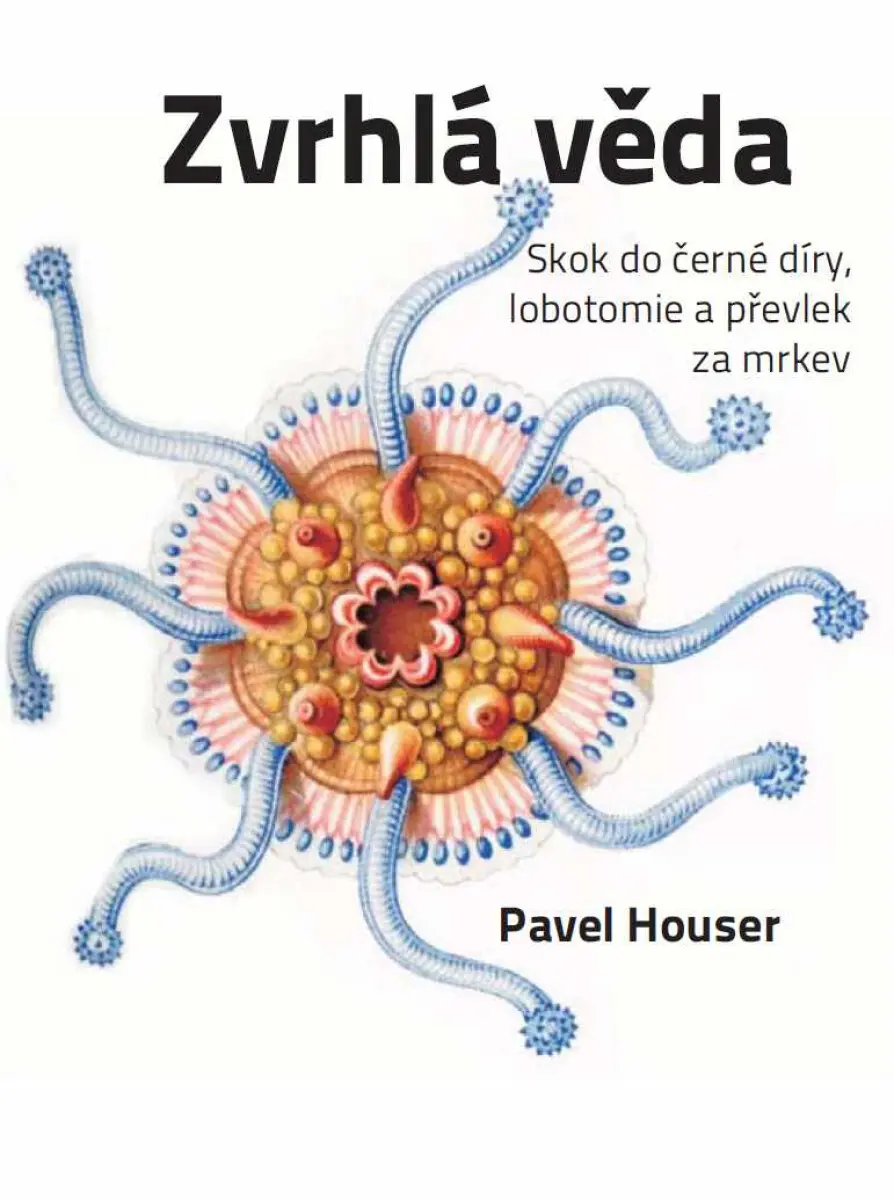 Zvrhlá věda - Pavel Houser