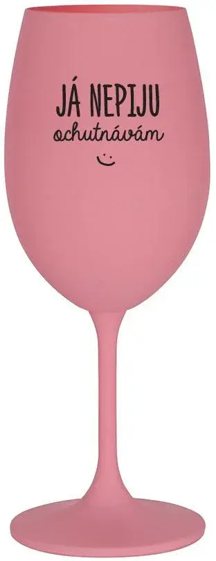 JÁ NEPIJU, OCHUTNÁVÁM - růžová sklenice na víno 350 ml