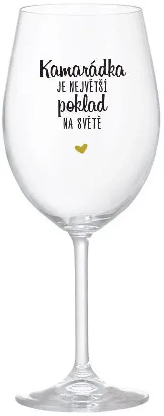KAMARÁDKA JE NEJVĚTŠÍ POKLAD NA SVĚTĚ - čirá sklenice na víno 350 ml