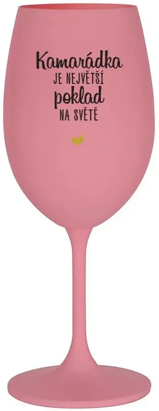 KAMARÁDKA JE NEJVĚTŠÍ POKLAD NA SVĚTĚ - růžová sklenice na víno 350 ml