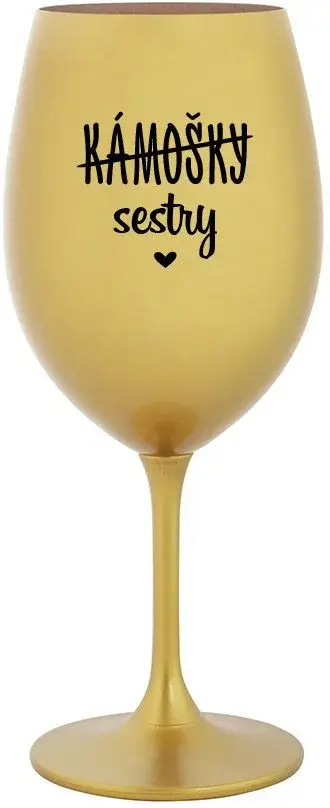 KÁMOŠKY - SESTRY - zlatá sklenice na víno 350 ml