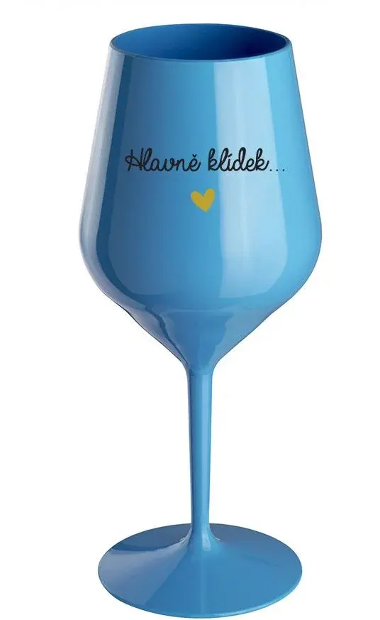 HLAVNĚ KLÍDEK... - modrá nerozbitná sklenice na víno 470 ml