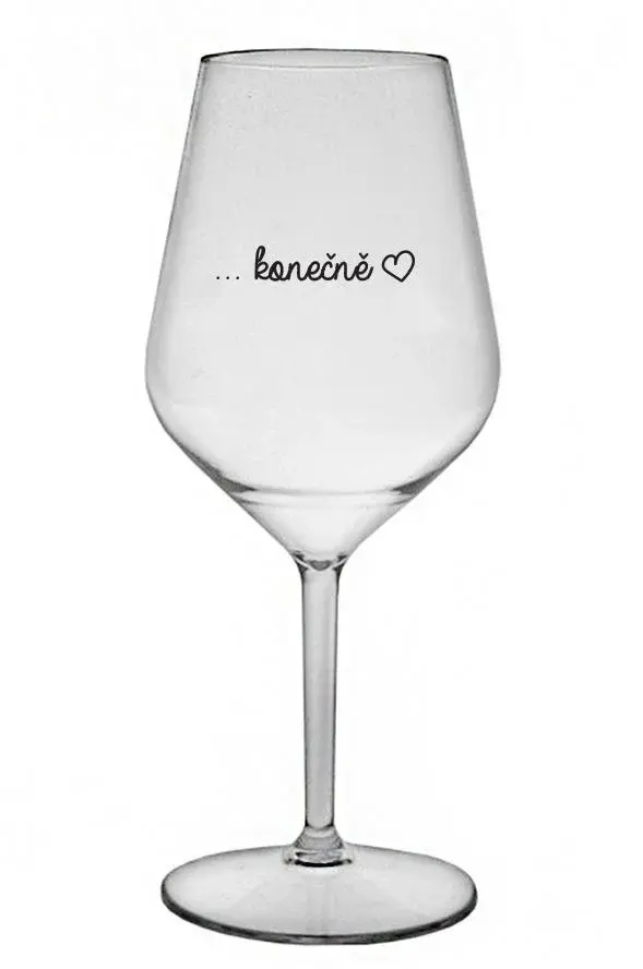 ...KONEČNĚ - čirá nerozbitná sklenice na víno 470 ml