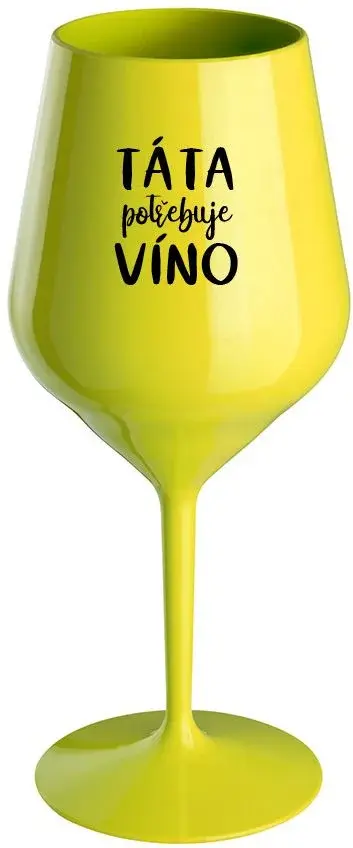 TÁTA POTŘEBUJE VÍNO - žlutá nerozbitná sklenice na víno 470 ml