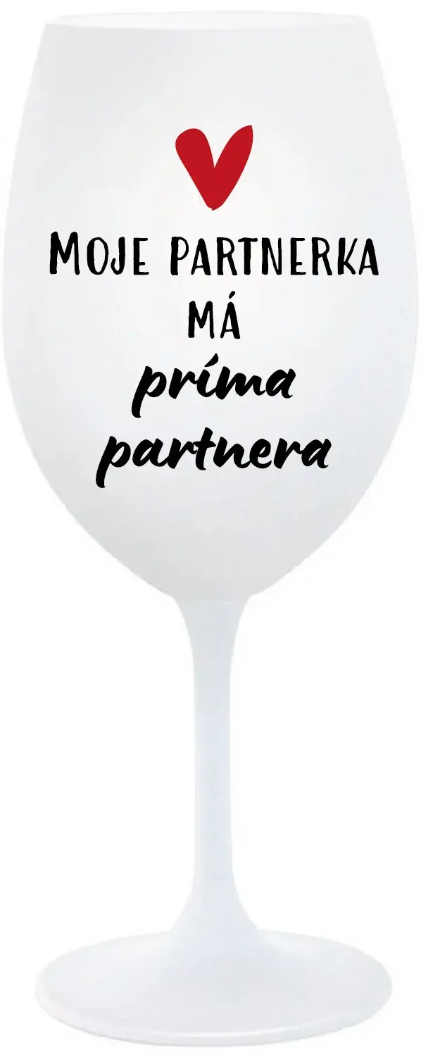 MOJE PARTNERKA MÁ PRÍMA PARTNERA - bílá sklenice na víno 350 ml