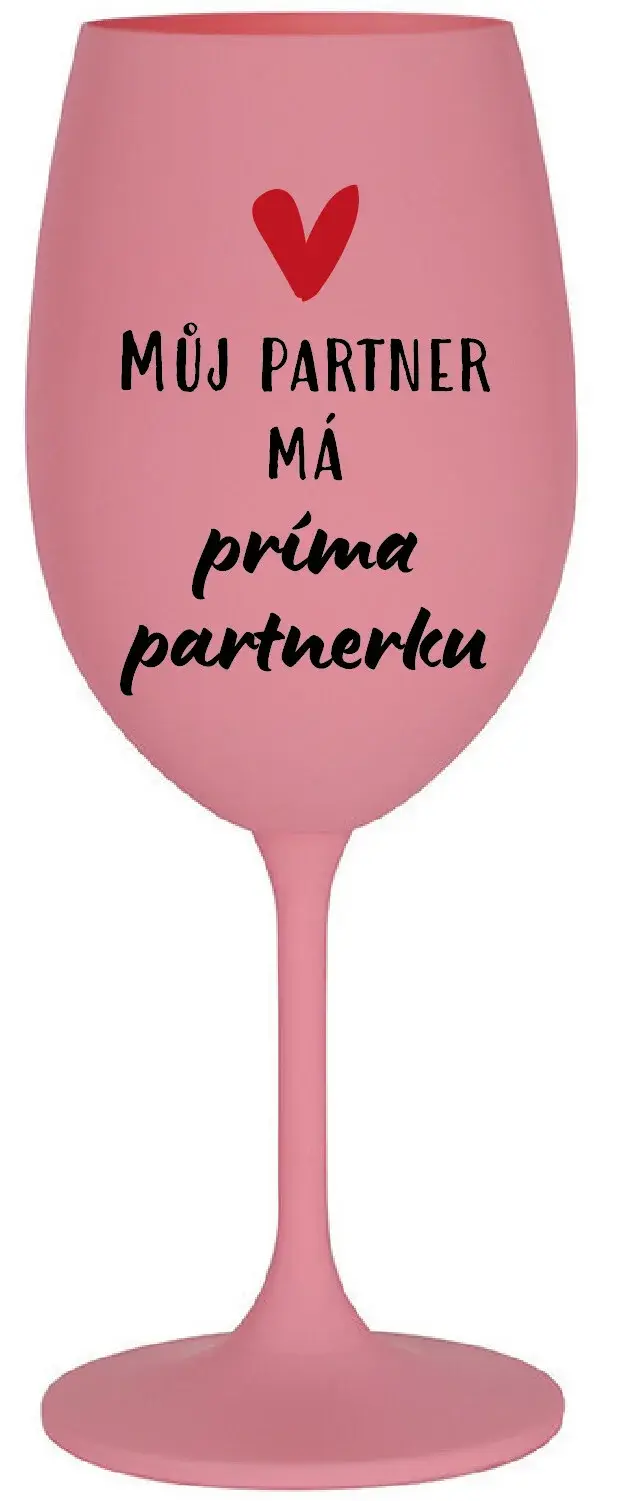 MŮJ PARTNER MÁ PRIMA PARTNERKU - růžová sklenice na víno 350 ml