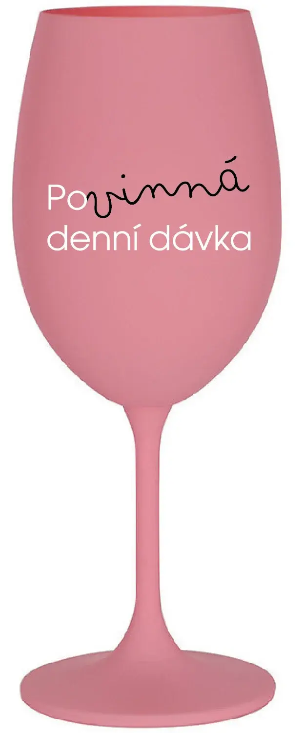 POVINNÁ DENNÍ DÁVKA - růžová sklenice na víno 350 ml