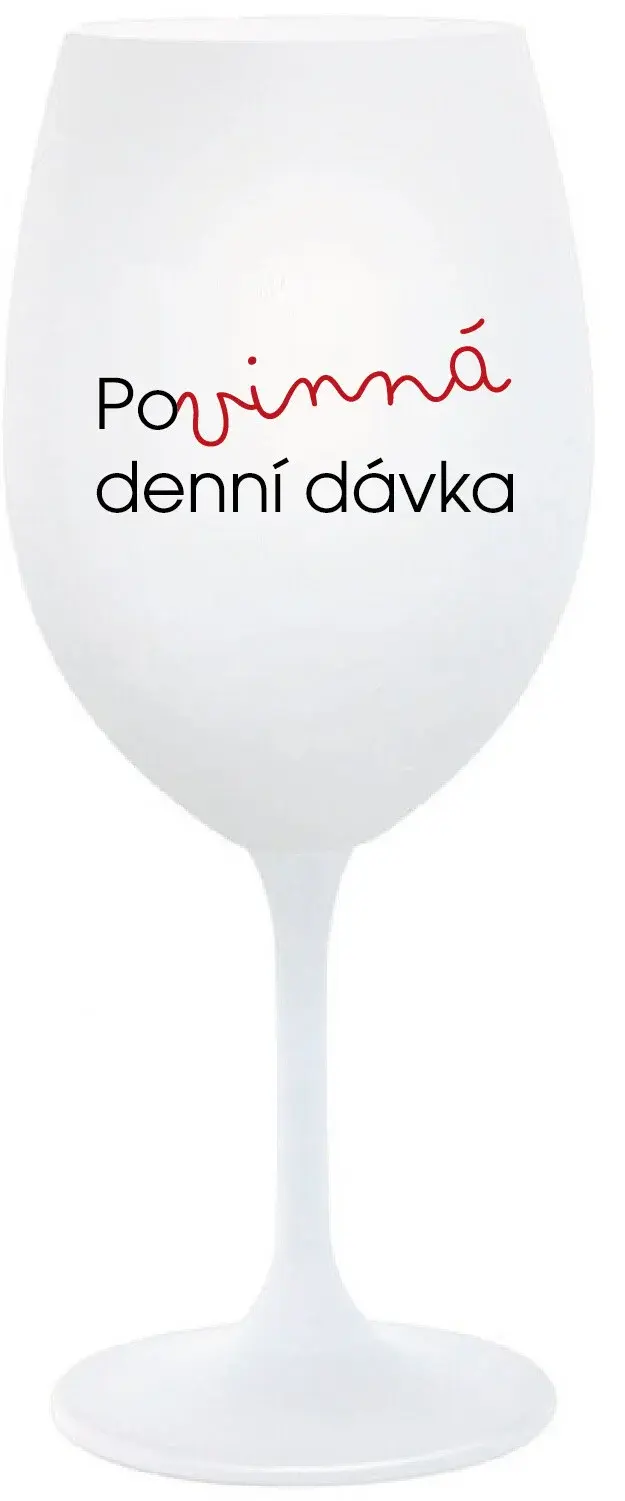 POVINNÁ DENNÍ DÁVKA - bílá sklenice na víno 350 ml