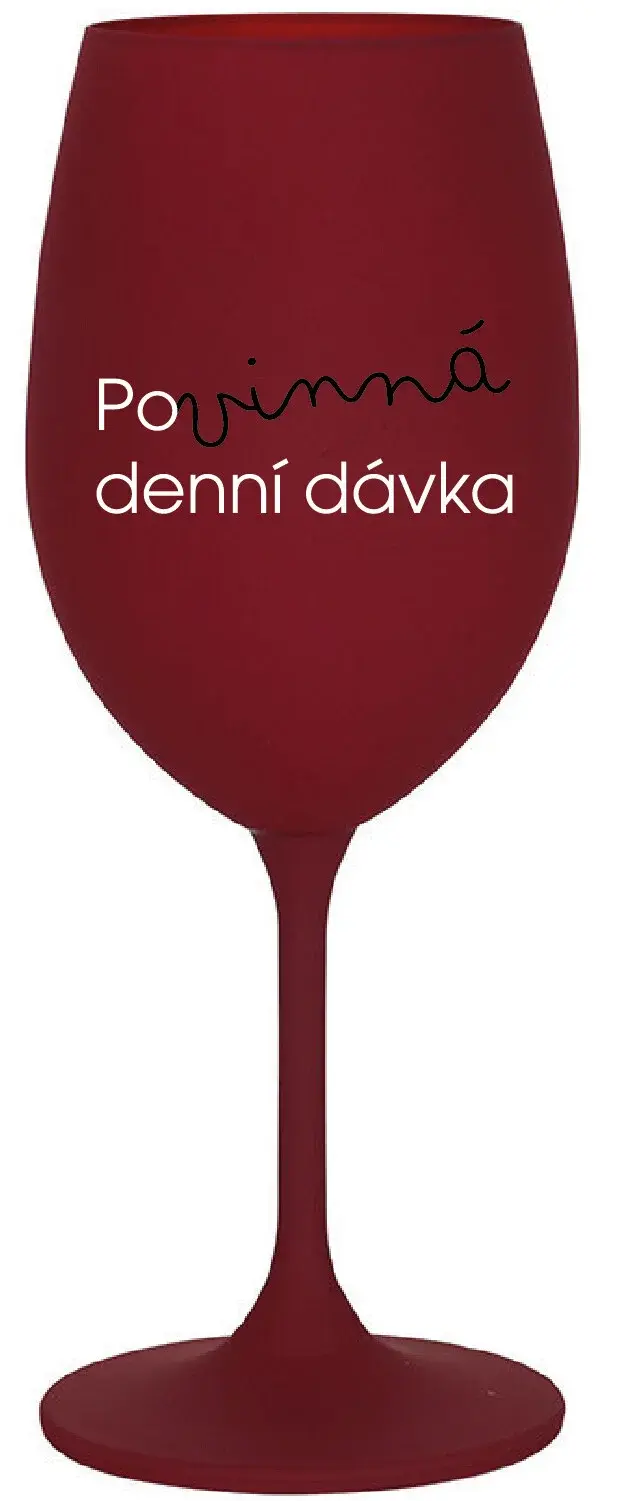 POVINNÁ DENNÍ DÁVKA - bordo sklenice na víno 350 ml