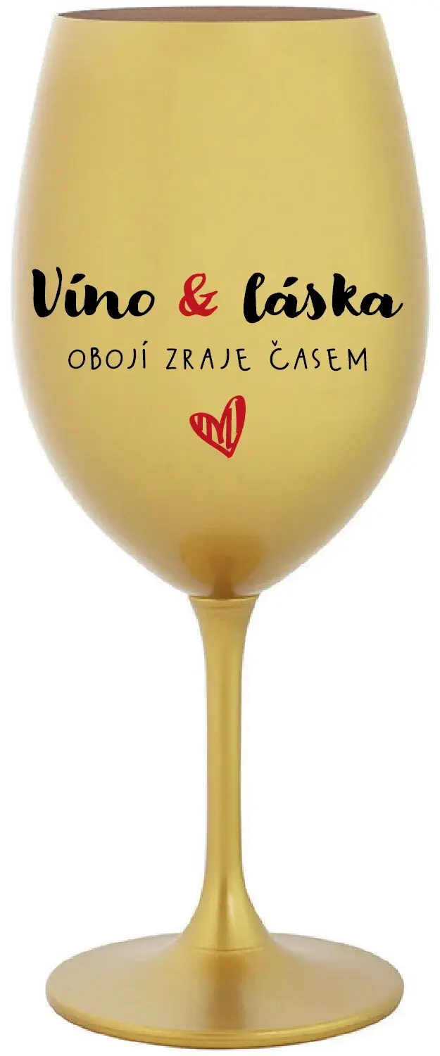 VÍNO A LÁSKA: OBOJÍ ZRAJE ČASEM - zlatá sklenice na víno 350 ml