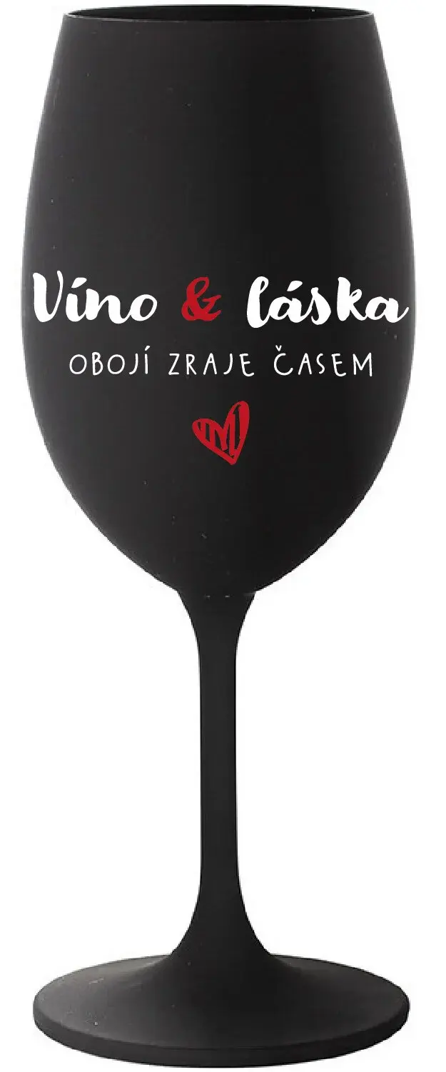 VÍNO A LÁSKA: OBOJÍ ZRAJE ČASEM - černá sklenice na víno 350 ml