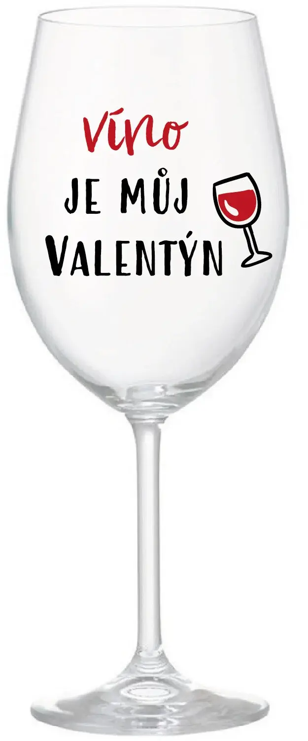 VÍNO JE MŮJ VALENTÝN - čirá sklenice na víno 350 ml
