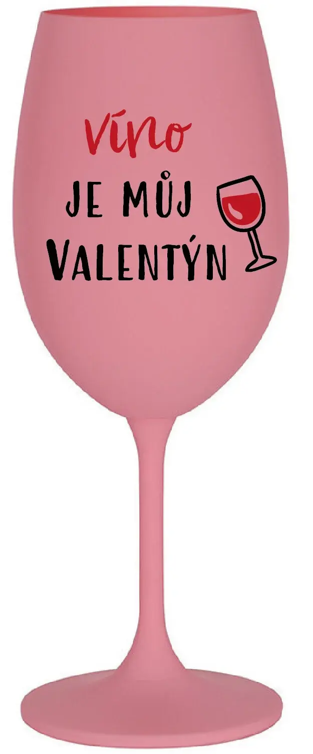 VÍNO JE MŮJ VALENTÝN - růžová sklenice na víno 350 ml