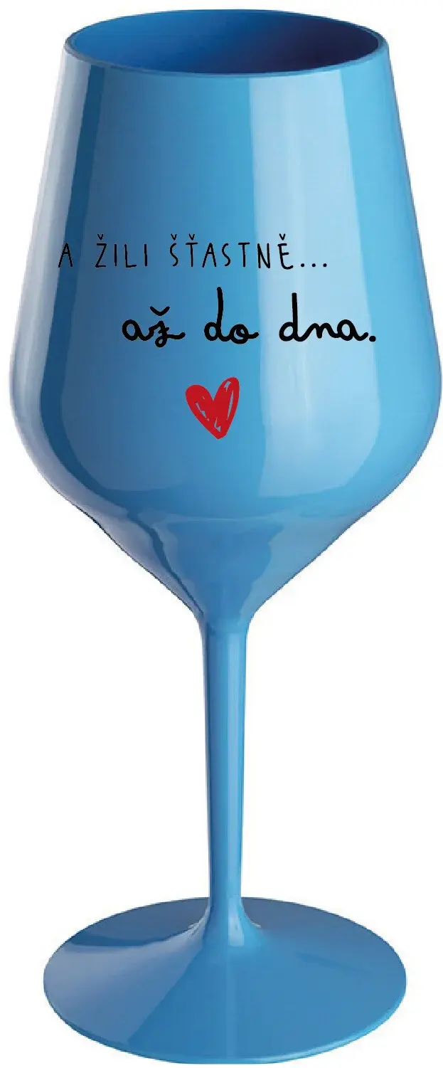 A ŽILI ŠŤASTNĚ AŽ DO DNA - modrá nerozbitná sklenice na víno 470 ml