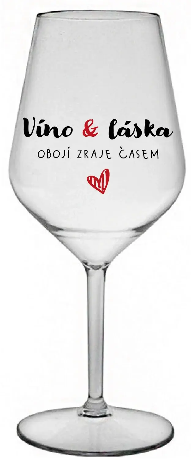 VÍNO A LÁSKA: OBOJÍ ZRAJE ČASEM - čirá nerozbitná sklenice na víno 470 ml
