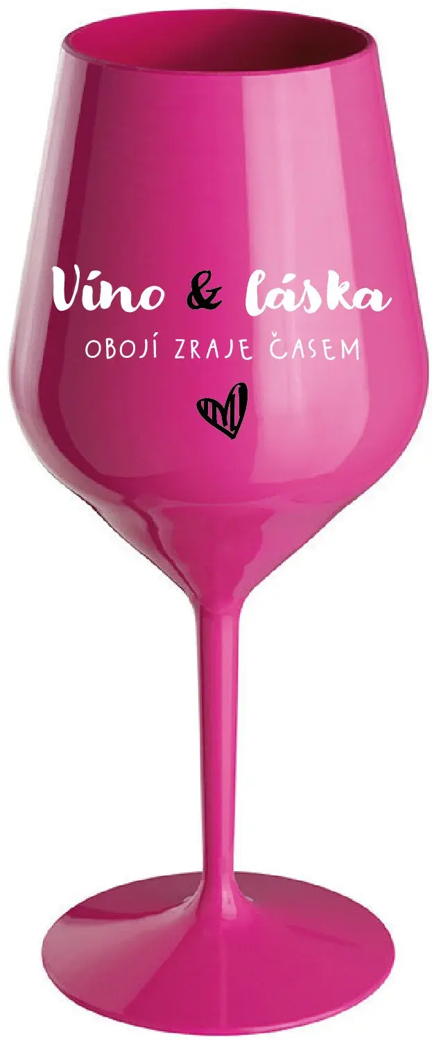 VÍNO A LÁSKA: OBOJÍ ZRAJE ČASEM - růžová nerozbitná sklenice na víno 470 ml