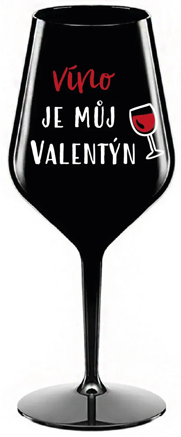 VÍNO JE MŮJ VALENTÝN - černá nerozbitná sklenice na víno 470 ml